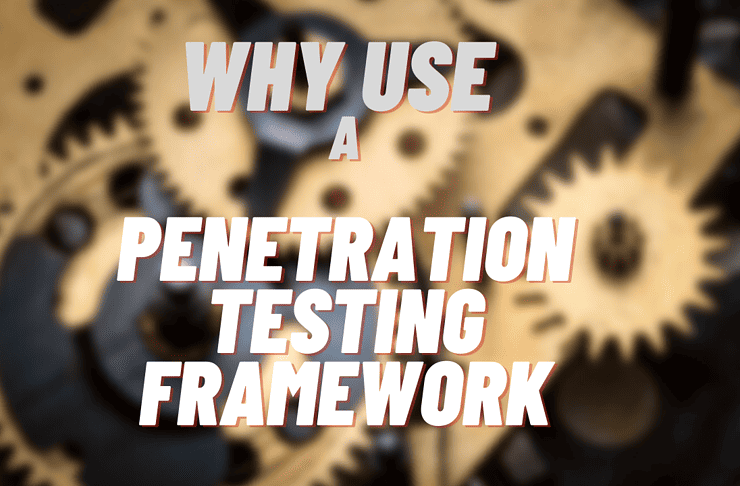 why use penetration testing framework